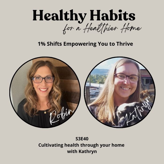 S3E40- Cultivating health through your home with Kathryn
